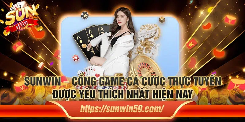 Sunwin là cổng game cá cược trực tuyến hàng đầu, thu hút người chơi với đa dạng trò chơi,