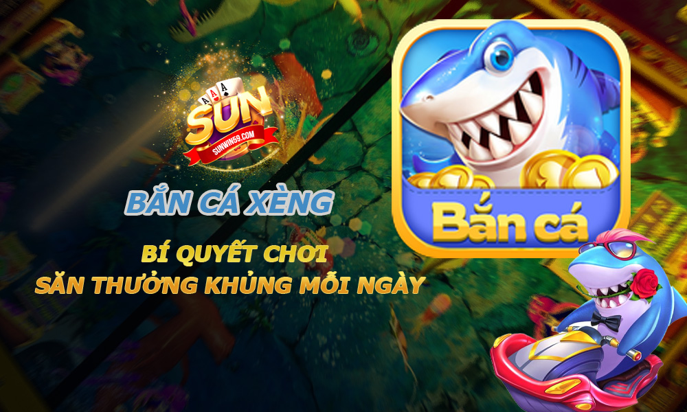 Bắn Cá Xèng